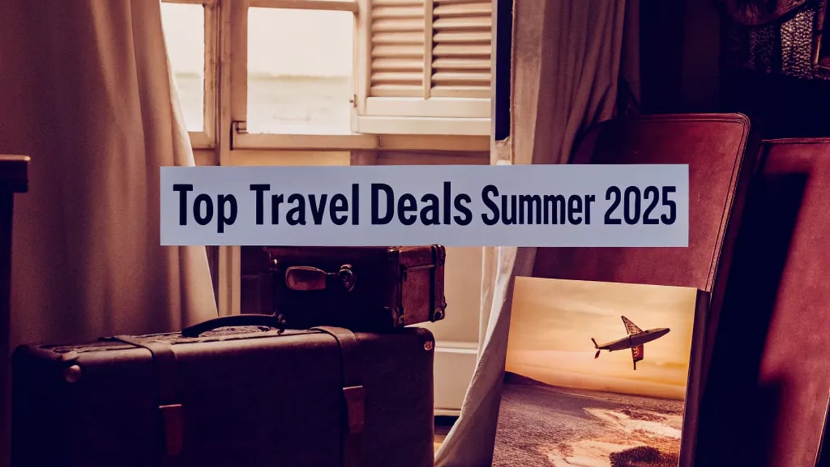 Top Travel Deals for Summer 2025 You Don’t Want to Miss